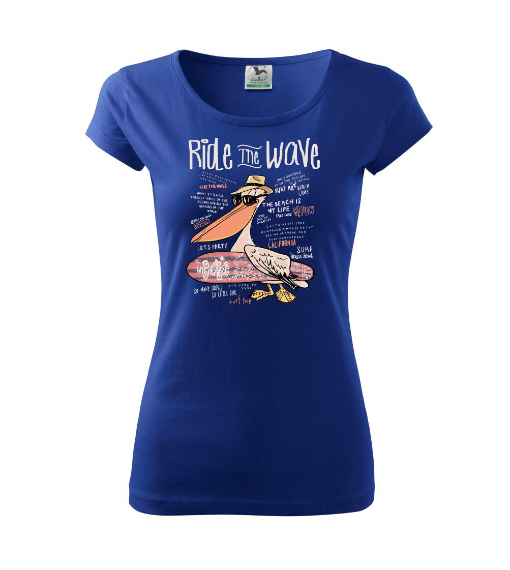 Tričko s motívmi vtákov - Ride the wave pelikán - Dámske tričko Pure