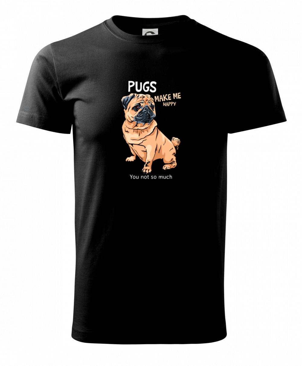 Mops na tričku - Pugs make me happy - Tričko extra veľké  (5-8XL)