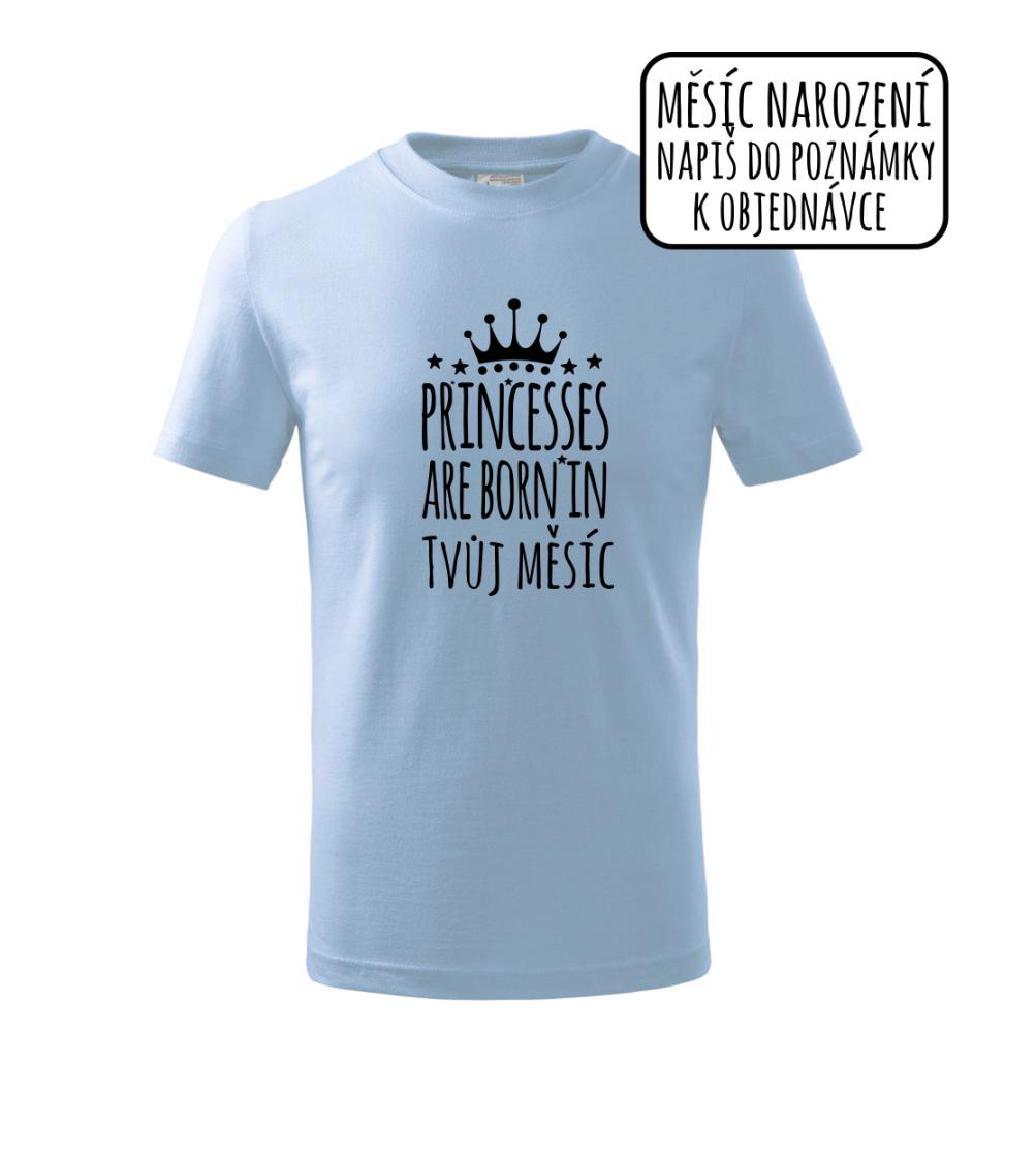 Princesses are born in (Vlastný nápis mesiac narodenia) Princesses are born in (Vlastný nápis mesiac narodenia)