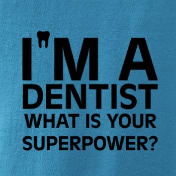 I Am A Dentist So What is Your Superpower