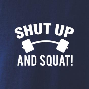 Shut up and squat Shut up and squat