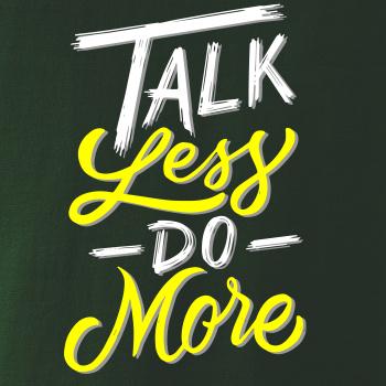 Talk Less Do More Talk Less Do More