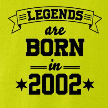 Legends are born in 2002 Legends are born in 2002