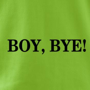 Boy, bye!