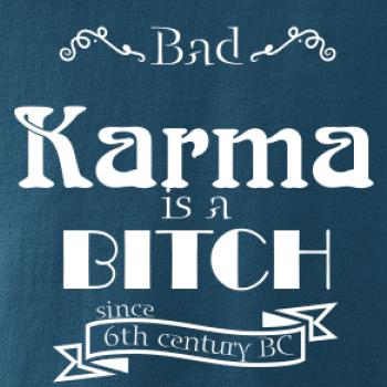 Bad Karma is a Bitch Bad Karma is a Bitch