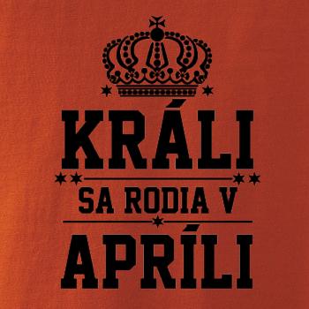 Králi sa rodia v apríli
