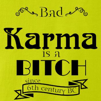 Bad Karma is a Bitch Bad Karma is a Bitch