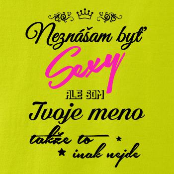 Neznášam byť sexy - Vlastné meno