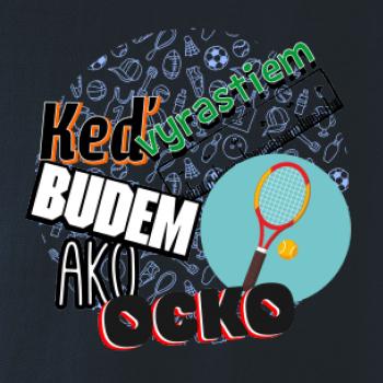 Keď vyrastiem budem ako ocko Tenis