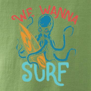 We wanna surf