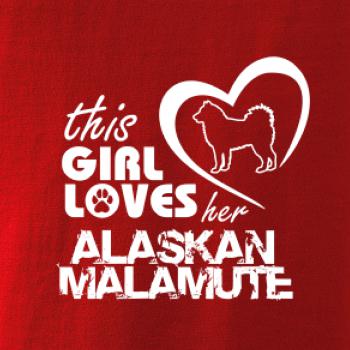 This Girl Loves her Alaskan Malamute This Girl Loves her Alaskan Malamute