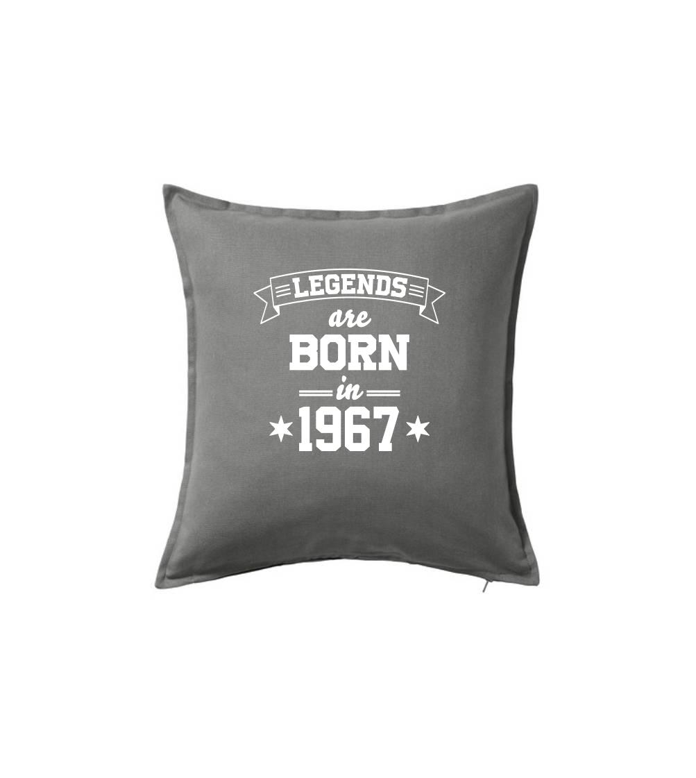 Legends are born in 1967