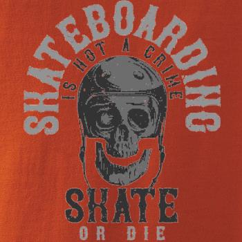 Skate or die