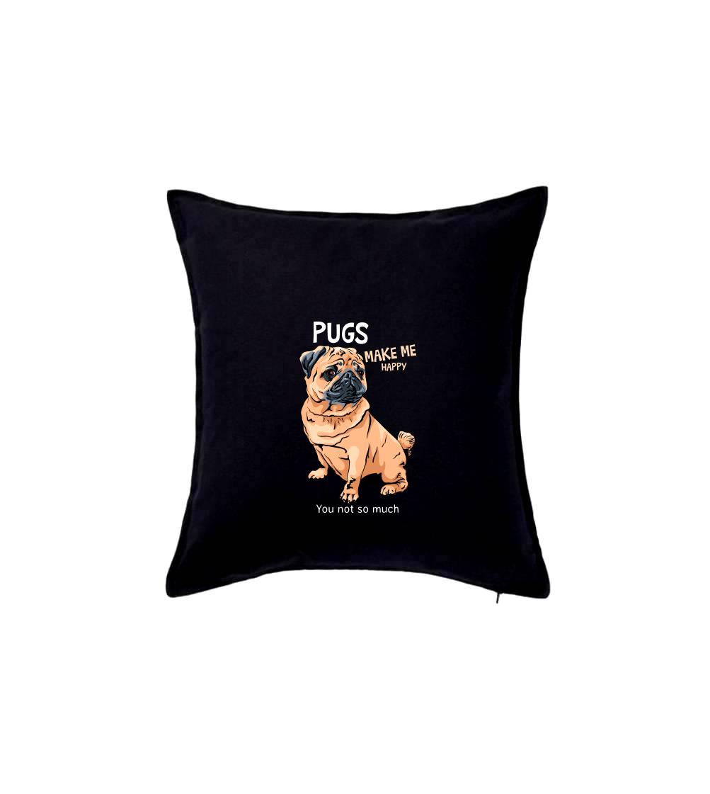 Mops na tričku - Pugs make me happy - Vankúš 50x50