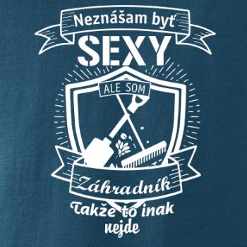 Neznášam byť sexy - záhradník