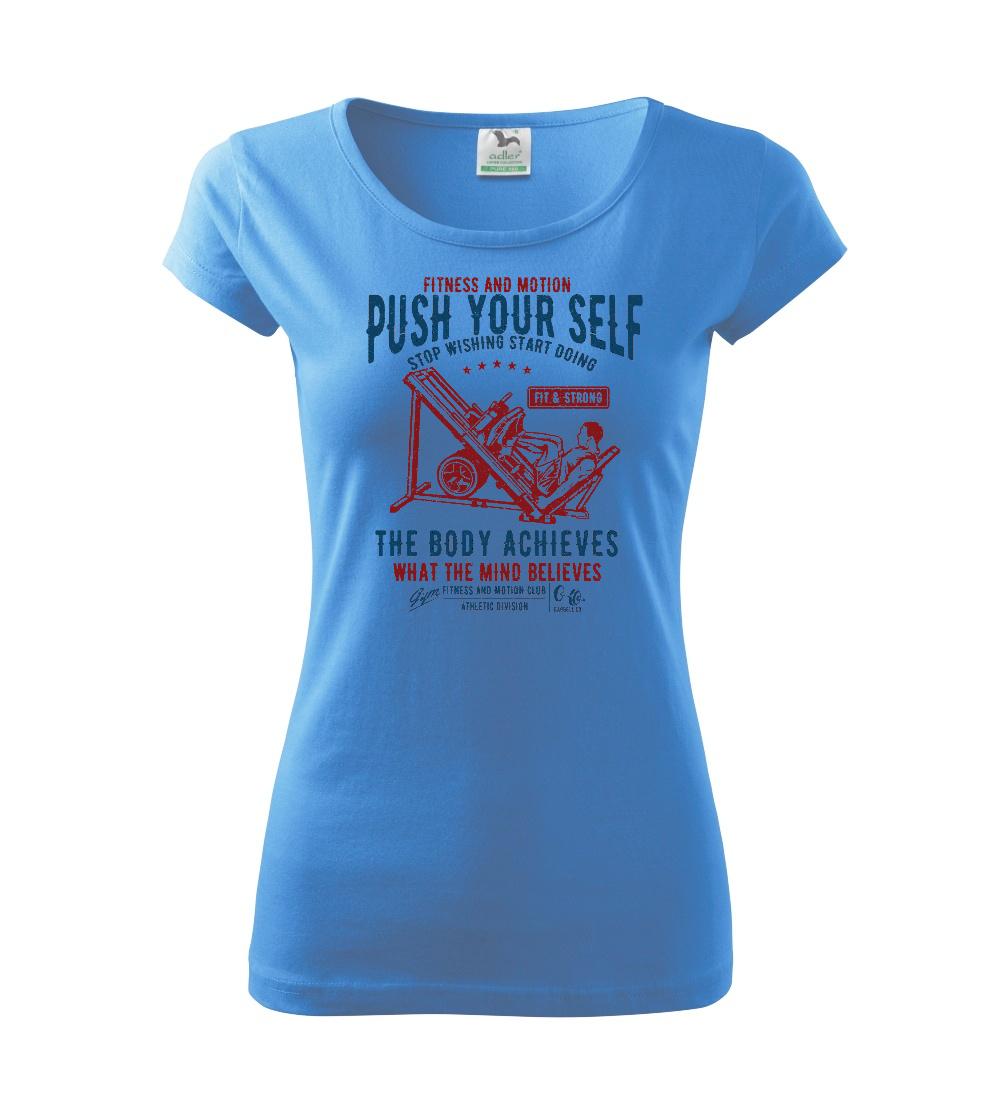 Posilňovani - Push Yourself - Dámske tričko Pure