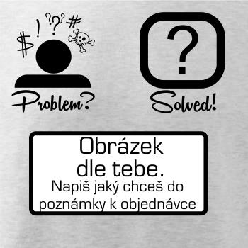 Problem? Solved! - Vlastný obrázok