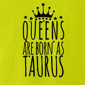 Queens are born as Taurus - Býk Queens are born as Taurus - Býk