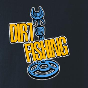 Dirt fishing Dirt fishing