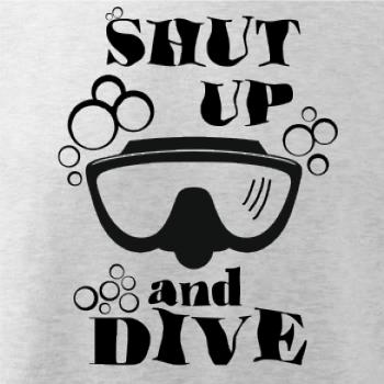 Shut up and dive Shut up and dive
