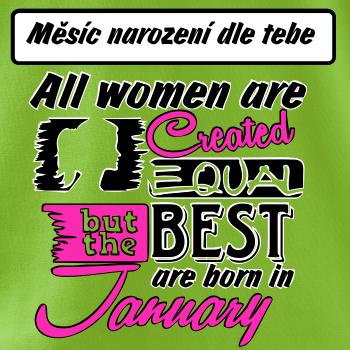 All woman are created - best (Vlastný nápis mesiac narodenia)
