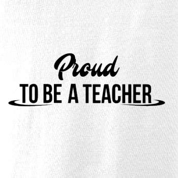 Proud to be a teacher