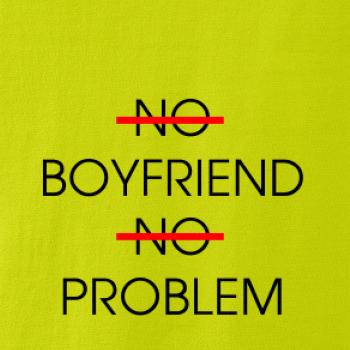 No boyfriend no problem