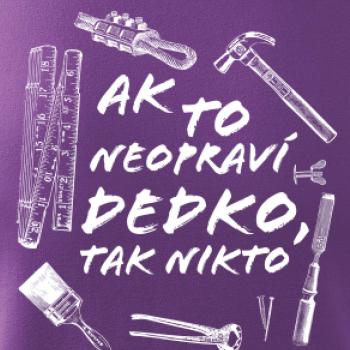 Ak to neopraví dedko tak nikto ČB