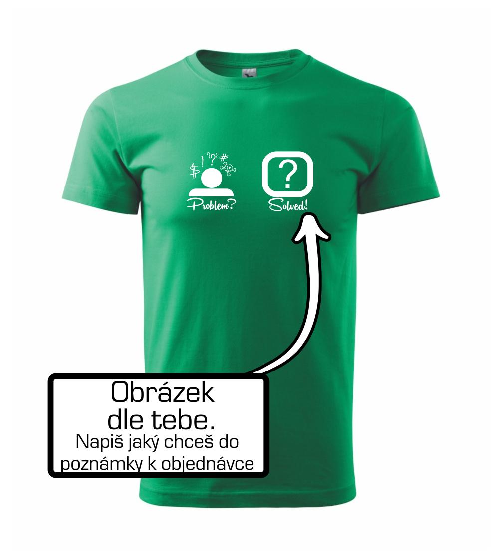 Problem? Solved! - Vlastný obrázok Problem? Solved! - Vlastný obrázok