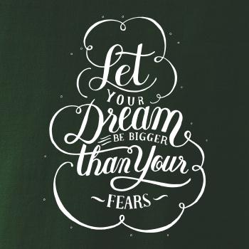 Let your dream bigger