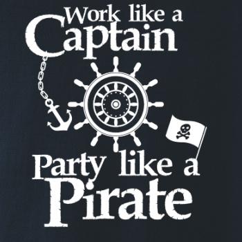 Work Like A Captain Party Like A Pirate