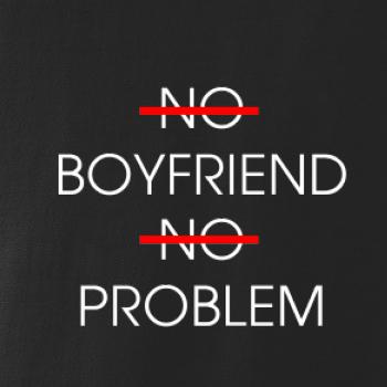 No boyfriend no problem