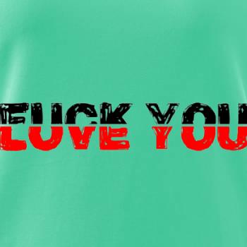 Love you fuck you