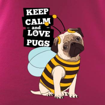 Keep calm and love pugs
