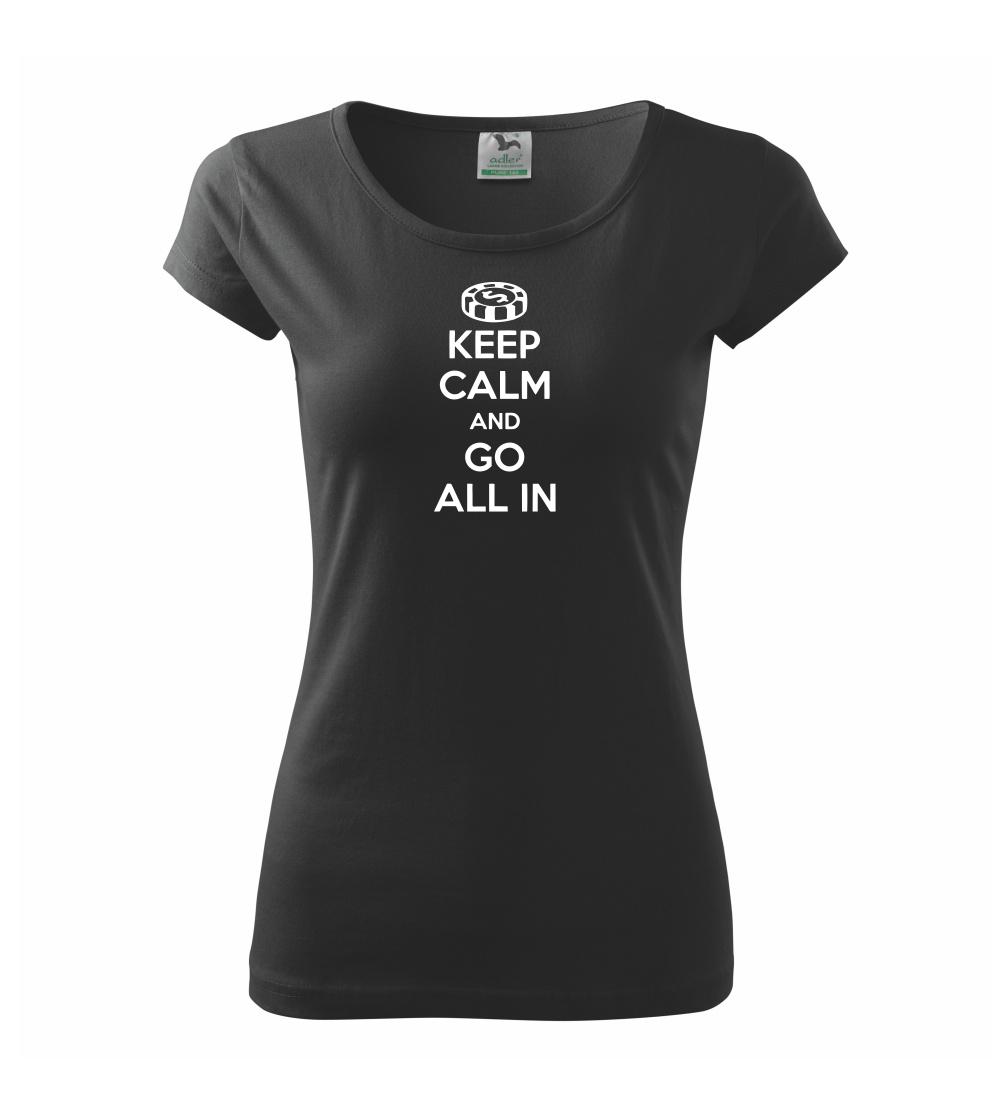 Keep calm and go all in Keep calm and go all in