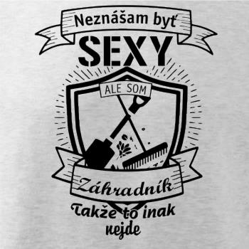 Neznášam byť sexy - záhradník