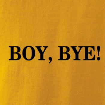 Boy, bye!