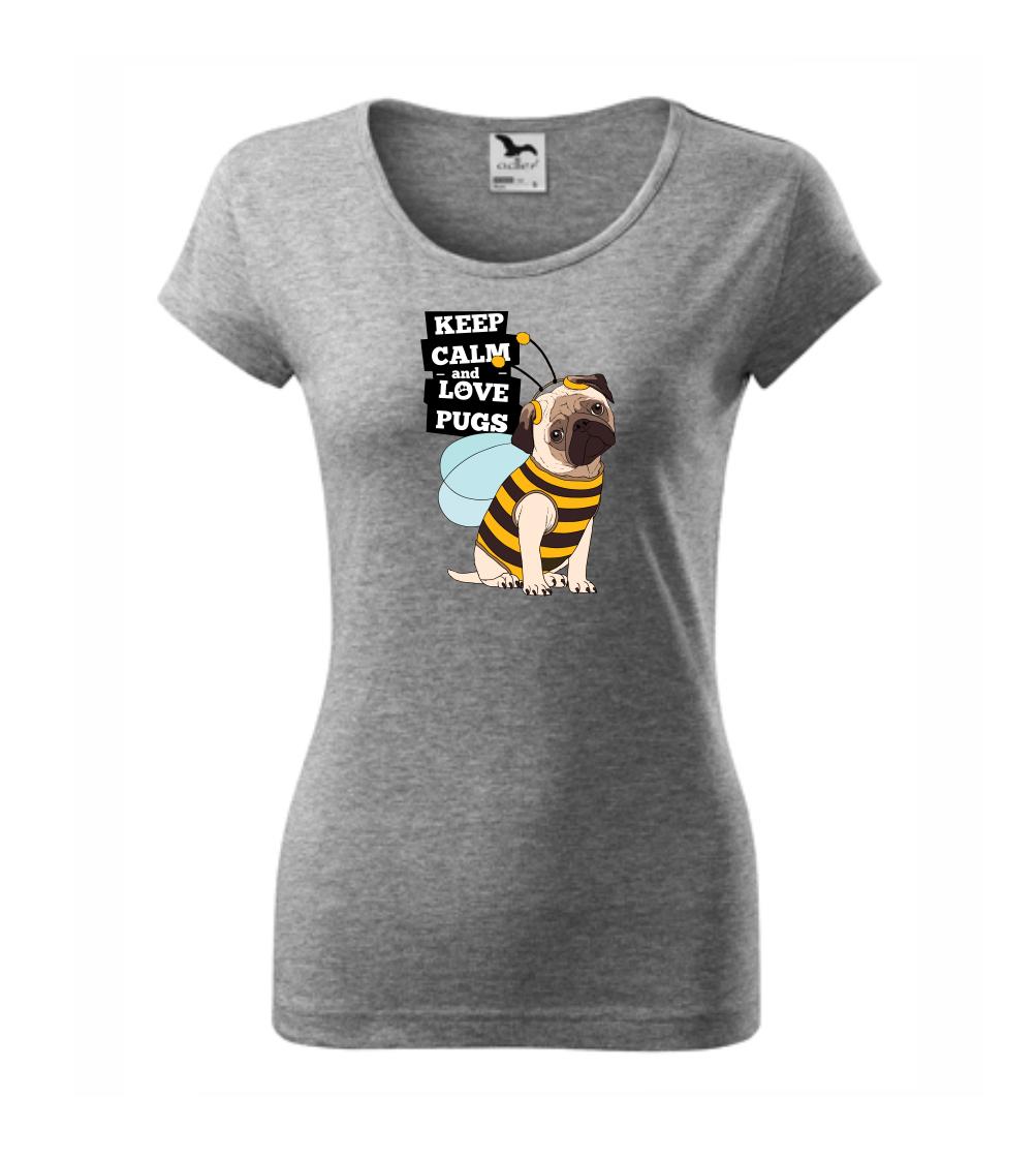 Keep calm and love pugs