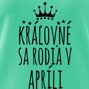 Kráľovné sa rodia v apríli