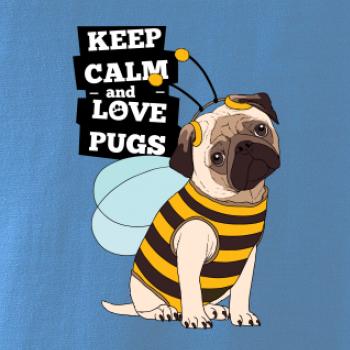 Keep calm and love pugs