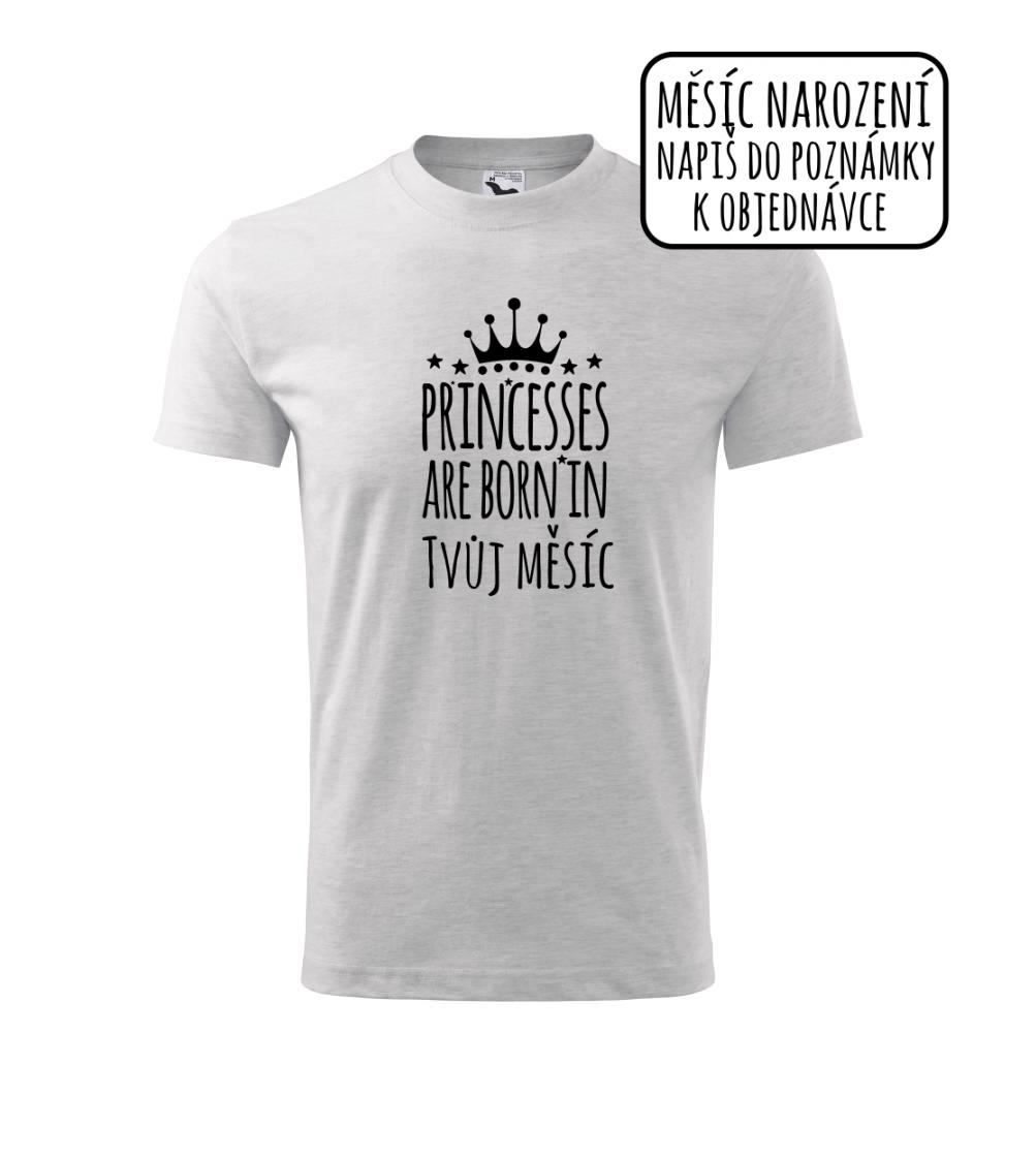 Princesses are born in (Vlastný nápis mesiac narodenia) Princesses are born in (Vlastný nápis mesiac narodenia)