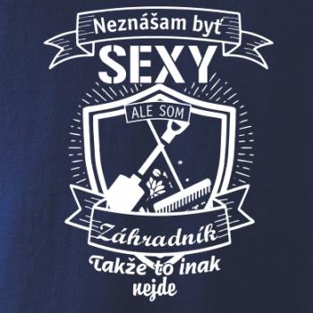 Neznášam byť sexy - záhradník Neznášam byť sexy - záhradník
