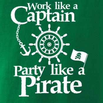 Work Like A Captain Party Like A Pirate Work Like A Captain Party Like A Pirate