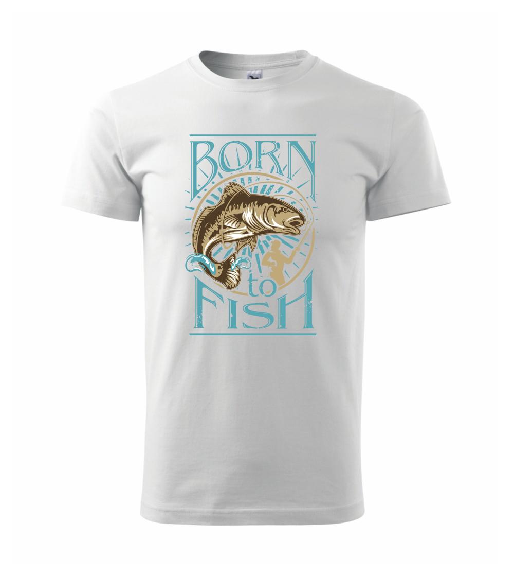 Born to fish Born to fish