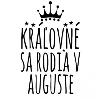Kráľovné sa rodia v auguste