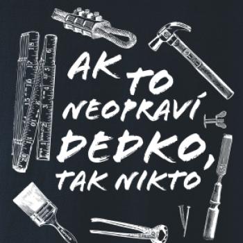 Ak to neopraví dedko tak nikto ČB