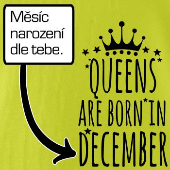 Queens  are born in (Vlastný nápis mesiac narodenia) Queens  are born in (Vlastný nápis mesiac narodenia)