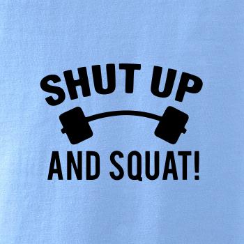 Shut up and squat Shut up and squat
