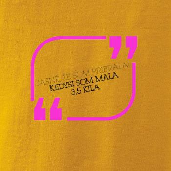 Jasné, že som pribrala