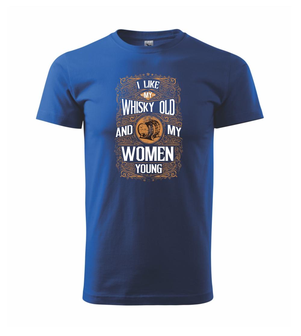 I like my Whisky Old I like my Whisky Old